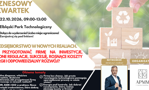 Zdjęcie do Biznesowy Czwartek - "Przedsiębiorstwo w nowych realiach. Jak przygotować firmę na inwestycje, zielone regulacje, sukcesję, rosnące koszty energii i odpowiedzialny rozw&oacute;j?"